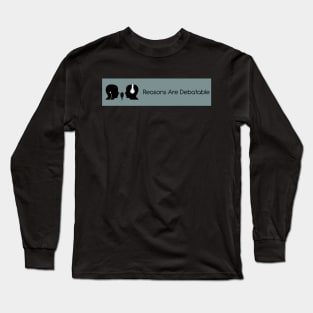 Reasons Are Debatable "Banner" Long Sleeve T-Shirt